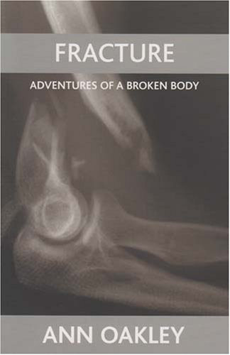 Fracture: Adventures of a Broken Body