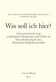 Produkt-Bild: Was soll ich hier?: Lebensweltorientierung muslimischer Sch&uuml;lerinnen und Sch&uuml;ler als Herausforderung f&uuml;r den Islamischen Religionsunterricht