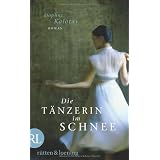 Die T�nzerin im Schnee: Romanvon "Daphne Kalotay"