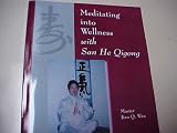 Meditating Into Wellness with San He Qigong
