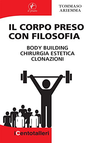 Il Corpo preso con Filosofia: 58 (I Centotalleri) (Italian Edition)