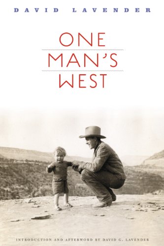 One Man's West, New Edition, by David Lavender One Man's West, New Edition, by David Lavender