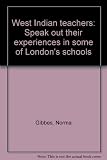 West Indian teachers : speak out their experiences in some of London's schools