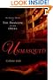 Unmasqued: An Erotic Novel of The Phantom of The Opera