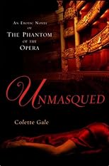 Unmasqued: An Erotic Novel of The Phantom of The Opera