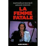La femme fatalepar Rapha�lle Bacqu�