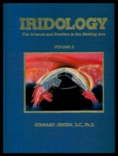 Iridology: The Science and Practice in the Healing Arts, Vol. 2 by Bernard Jensen (1982-06-01)