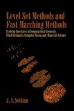 Level Set Methods and Fast Marching Methods: Evolving Interfaces in Computational Geometry, Fluid Mechanics, Computer Vision, and Materials Science ... on Applied and Computational Mathematics)