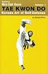 Beginning Moo Duk Kwan Tae Kwon Do Korean Art of Self-Defense Volume 1