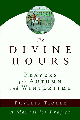The Divine Hours (Volume Two): Prayers for Autumn and Wintertime: A Manual for Prayer