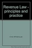 Revenue law : principles and practice