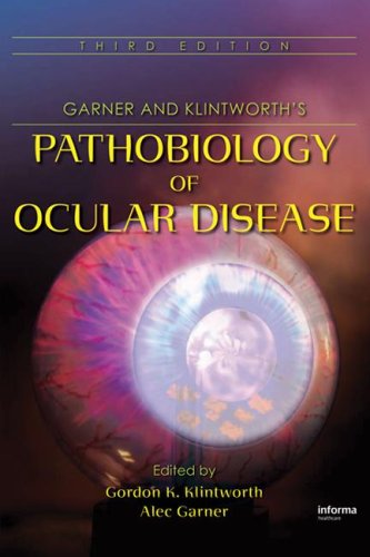 Garner and Klintworth's Pathobiology of Ocular Disease, Third Edition (Two-Volume Set) (Two-Volume Set)