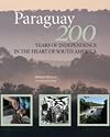 Paraguay: 200 Years of Independence in the Heart of South America