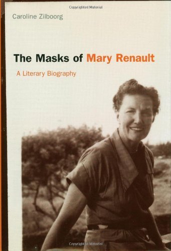 The Masks of Mary Renault: A Literary Biography by Caroline Zilboorg (2001-05-01)