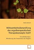 Produkt-Bild: Wirksamkeits&uuml;berpr&uuml;fungdes ergotherapeutischen Therapiekonzepts HoDT: Einzelfallanalyse: Minderung der Awareness bei Neglect