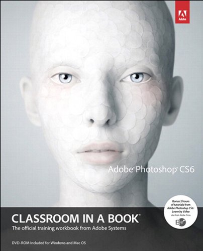 Download Adobe Photoshop CS6 Classroom in a Book Download Adobe Photoshop CS6 Classroom in a Book