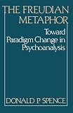 The Freudian Metaphor: Toward Paradigm Change in Psychoanalysis