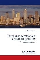 Revitalising construction project procurement: through joint risk management and integrated teams