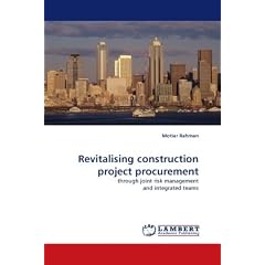 Revitalising construction project procurement: through joint risk management and integrated teams