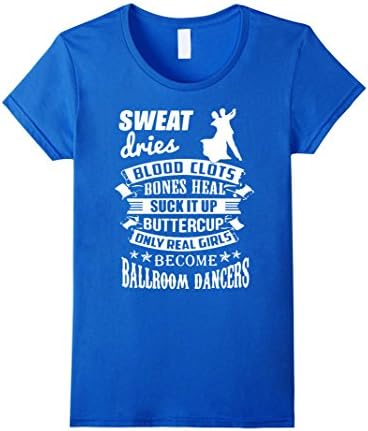Women's Dancing T Shirt, Real Girls Become Ballroom Dancers T Shirt Large Royal Blue