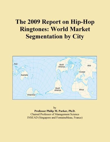 The 2009 Report on Hip-Hop Ringtones: World Market Segmentation by City