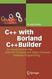 C++ with Borland C++Builder: An Introduction to the ANSI/ISO Standard and Object-Oriented Windows Programming