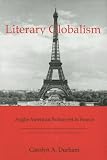Literary Globalism: Anglo - American Fiction Set in France