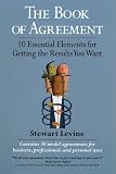The Book of Agreement: 10 Essential Elements for Getting the Results You Want