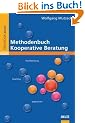 Methodenbuch Kooperative Beratung: Supervision, Teamberatung, Coaching, Mediation, Unterrichtsberatung, Klassenrat (Beltz Praxis)