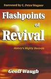 Flashpoints of Revival: History's Mighty Revivals