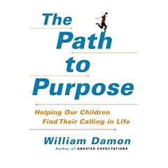 The Path to Purpose: Helping Our Children Find Their Calling in Life