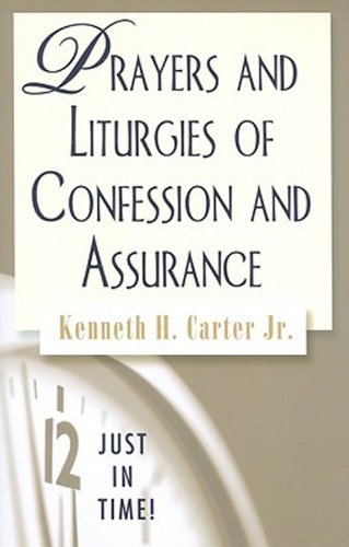 Just in Time!  Prayers and Liturgies of Confession and Assurance