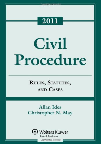 Civil Procedure: Rules Statutes & Cases, 2011 Statutory Supplement