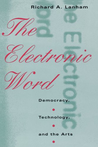 The Electronic Word: Democracy, Technology, and the Arts