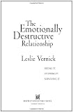 The Emotionally Destructive Relationship: Seeing It, Stopping It, Surviving It