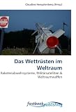 Das Wettr�sten im Weltraum: Raketenabwehrsysteme, Milit�rsatelliten - 