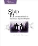 Ship it! A Practical Guide to Successful Software Projects