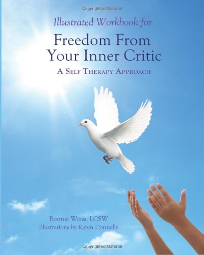illustrated workbook for freedom from your inner critic a self therapy approch