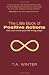 The Little Book of Positive Actions: that can move your life in big ways