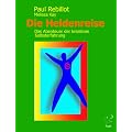 Die Heldenreise. Das Abenteuer der kreativen Selbsterfahrung