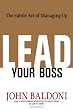 Image of Lead Your Boss: The Subtle Art of Managing Up