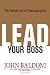 Lead Your Boss: The Subtle Art of Managing Up