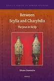 Between Scylla and Charybdis : the Jews in Sicily