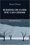 Blessing or Curse: You Can Choose: Freedom from Pressures You Thought You Had to Live With