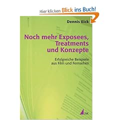 Noch mehr Exposees, Treatments und Konzepte. Erfolgreiche Beispiele aus Film und Fernsehen