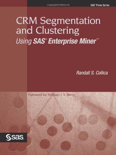 crm segmentation and clustering using sas enterprise miner sas press series