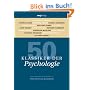 50 Klassiker der Psychologie: Die wichtigsten Werke von Alfred Adler, Sigmund Freud, Daniel Goleman, Karen Horney, William James, C.G. Jung, Jean ... Milgram, Martin Seligman und vielen anderen
