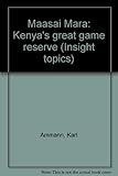 Maasai Mara : Kenya's great game reserve