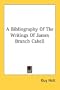 A Bibliography Of The Writings Of James Branch Cabell
