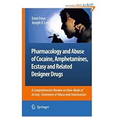 Pharmacology and Abuse of Cocaine, Amphetamines, Ecstasy and Related Designer Drugs: A comprehensive review on their mode of action, treatment of abuse and intoxication